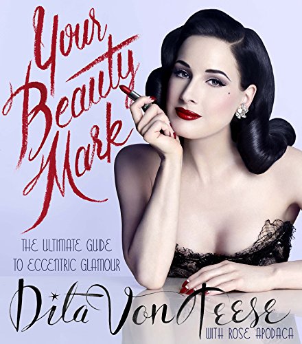 Imagen de archivo de Your Beauty Mark: The Ultimate Guide to Eccentric Glamour a la venta por AwesomeBooks