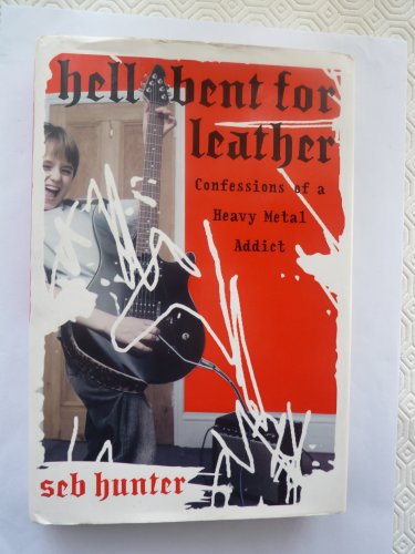Imagen de archivo de Hell Bent for Leather: Confessions of a Heavy Metal Addict a la venta por Greener Books