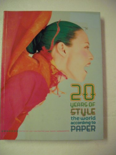 20 Years of Style: The World According to Paper (9780060723026) by Hastreiter, Kim; Hershkovits, David; Michael Musto; John Waters; Isaac Mizrahi; Pedro Almodovar; Todd Oldham; Patrick Mcmullan; Anna Sui