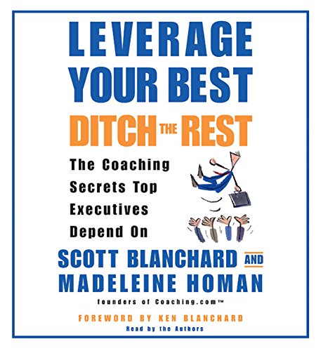 Imagen de archivo de Leverage Your Best, Ditch the Rest CD: The Coaching Secrets Top Executives Depend On a la venta por SecondSale