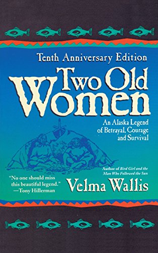 9780060723521: Two Old Women: An Alaska Legend of Betrayal, Courage, and Survival