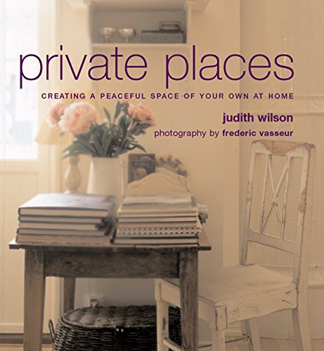 9780060723545: Private Places: Creating a peaceful space of your own home