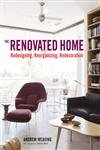 Stock image for The Renovated Home: Redesigning, Reorganizing, Redecorating for sale by Wonder Book