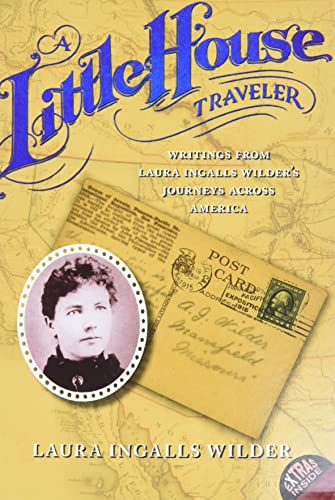 Stock image for A Little House Traveler: Writings from Laura Ingalls Wilder's Journeys Across America (Little House Nonfiction) for sale by Chiron Media