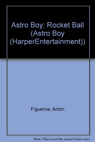 Astro Boy: Rocket Ball (9780060725242) by Figueroa, Acton