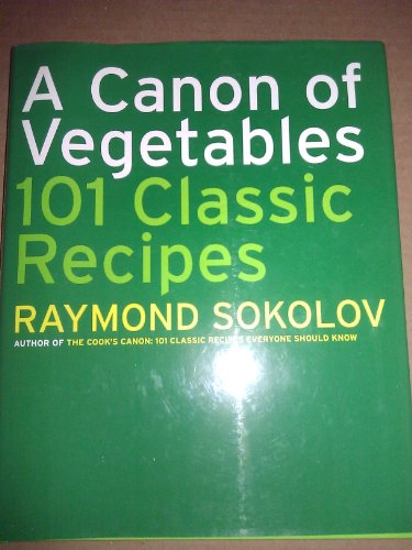 Stock image for A Canon of Vegetables : 101 Classic Recipes for sale by Better World Books