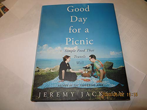 Good Day For A Picnic: Simple Food That Travels Well