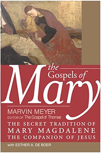 Beispielbild fr The Gospels of Mary : The Secret Tradition of Mary Magdalene, the Companion of Jesus zum Verkauf von Better World Books
