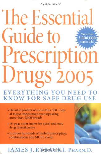 Stock-Bild f�r The Essential Guide to Prescription Drugs 2005: Everything You Need To Know For Safe Drug Use