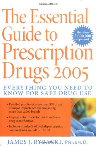 Stock image for The Essential Guide to Prescription Drugs 2005: Everything You Need To Know For Safe Drug Use for sale by HPB-Red