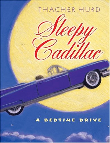 Sleepy Cadillac: A Bedtime Drive (9780060730215) by Hurd, Thacher
