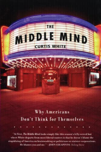 Beispielbild fr The Middle Mind: Why Americans Don't Think for Themselves zum Verkauf von Wonder Book