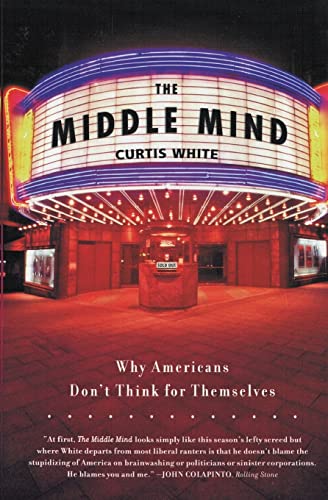 Stock image for The Middle Mind: Why Americans Don't Think for Themselves for sale by Gulf Coast Books