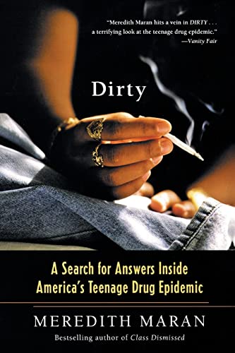 9780060730611: Dirty: A Search for Answers Inside America's Teenage Drug Epidemic