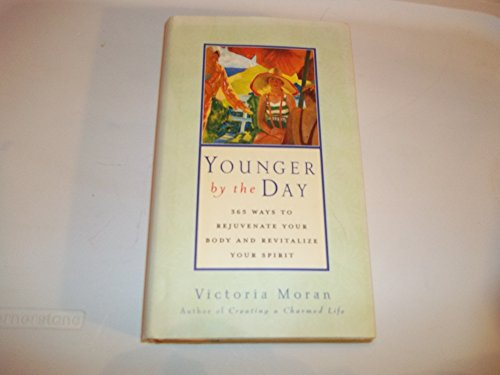 Stock image for Younger by the Day: 365 Ways to Rejuvenate Your Body and Revitalize Your Spirit for sale by SecondSale