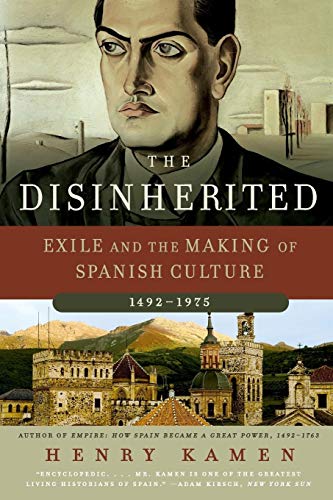 Beispielbild fr The Disinherited: Exile and the Making of Spanish Culture, 1492-1975 zum Verkauf von Wonder Book
