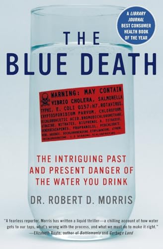 9780060730901: BLUE DEATH: The Intriguing Past and Present Danger of the Water You Drink