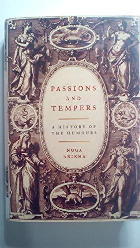 Imagen de archivo de Passions and Tempers: A History of the Humours a la venta por Irish Booksellers