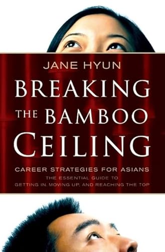 Imagen de archivo de Breaking the Bamboo Ceiling: Career Strategies for Asians a la venta por Wonder Book