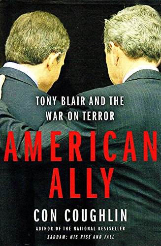 Beispielbild fr American Ally: Tony Blair and the War on Terror zum Verkauf von Wonder Book