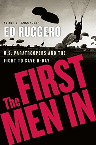 Beispielbild fr The First Men In : U. S. Paratroopers and the Fight to Save D-Day zum Verkauf von Better World Books