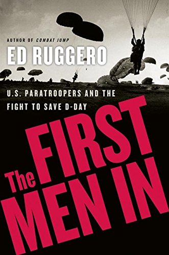 9780060731281: The First Men in: U.S. Paratroopers and the Fight to Save D-Day