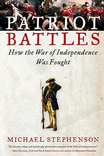 Imagen de archivo de Patriot Battles: How the War of Independence Was Fought a la venta por Gulf Coast Books