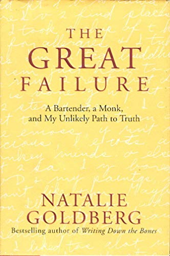 The Great Failure: A Bartender, A Monk, and My Unlikely Path to Truth - Goldberg, Natalie