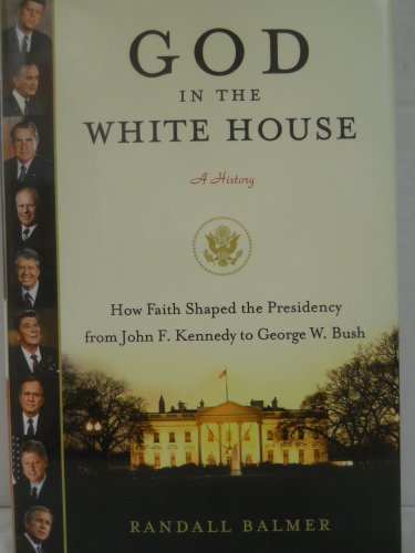 Beispielbild fr God In The White House: A History : How Faith Shaped The Presidency From John F. Kennedy To George W. Bush zum Verkauf von Granada Bookstore,            IOBA