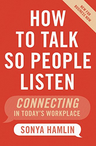 9780060734060: How to Talk So People Listen: Connecting in Today's Workplace