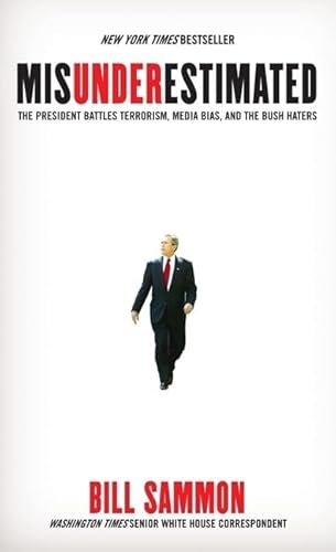 Imagen de archivo de Misunderestimated: The President Battles Terrorism, Media Bias, and the Bush Haters a la venta por Library House Internet Sales