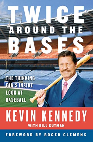 Twice Around the Bases: The Thinking Fan's Inside Look at Baseball (9780060734640) by Kennedy, Kevin; Gutman, Bill