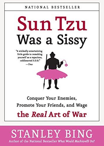 Stock image for Sun Tzu Was a Sissy: Conquer Your Enemies, Promote Your Friends, and Wage the Real Art of War for sale by Wonder Book