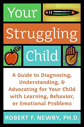 Imagen de archivo de Your Struggling Child : A Guide to Diagnosing, Understanding, and Advocating for Your Child with Learning, Behavior, or Emotional Problem a la venta por Better World Books