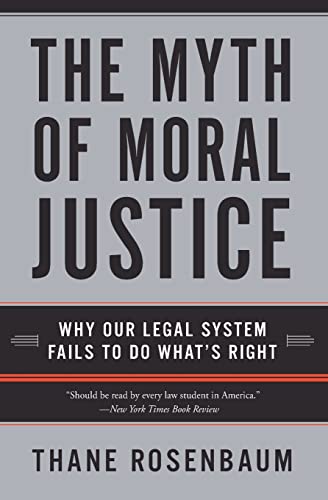 9780060735241: The Myth Of Moral Justice: Why Our Legal System Fails To Do What's Right