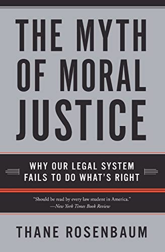 Stock image for The Myth of Moral Justice: Why Our Legal System Fails to Do What's Right for sale by Wonder Book