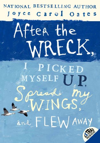 Stock image for After the Wreck, I Picked Myself up, Spread My Wings, and Flew Away for sale by Better World Books
