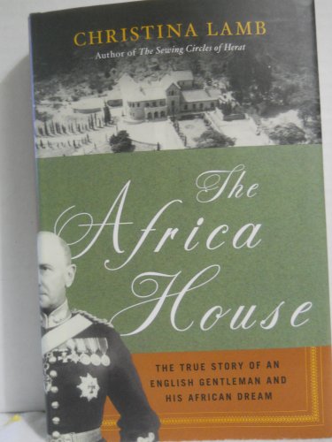 9780060735876: The Africa House: The True Story of an English Gentleman and His African Dream