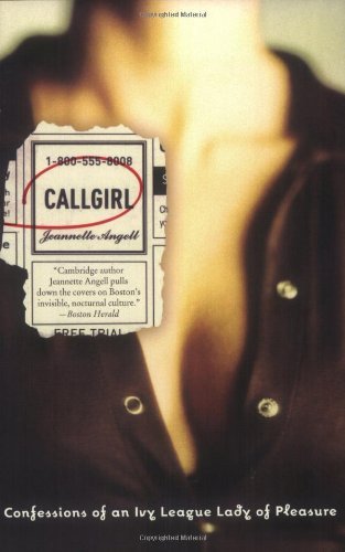 Beispielbild fr Callgirl: Confessions of an Ivy League Lady of Pleasure zum Verkauf von SecondSale