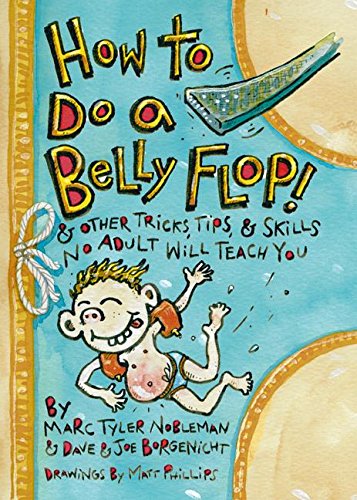 9780060737535: How To Do A Belly Flop! & Other Tricks, Tips, & Skills No Adult Will Teach You