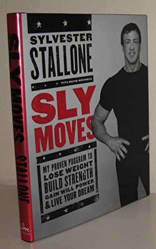 Beispielbild fr Sly Moves : My Proven Program to Lose Weight, Build Strength, Gain Will Power, and Live Your Dream zum Verkauf von Better World Books