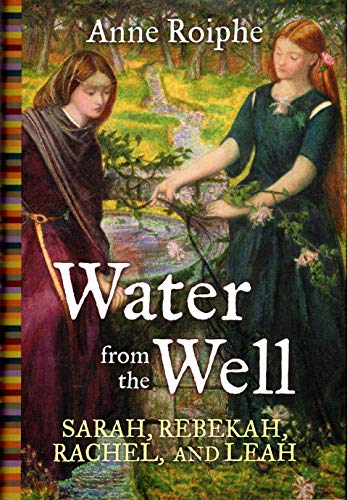 9780060737962: Water From The Well: Sarah, Rebekah, Rachel, and Leah