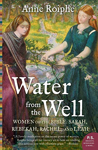 Beispielbild fr Water from the Well : Women of the Bible: Sarah, Rebekah, Rachel, and Leah zum Verkauf von Better World Books