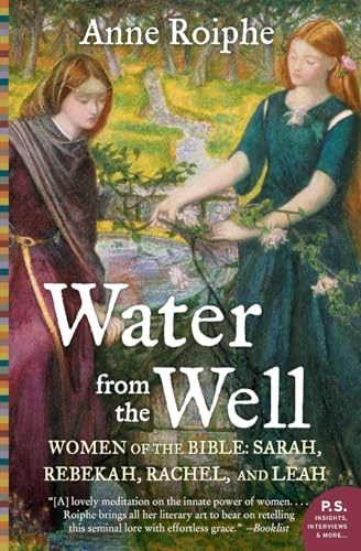 Stock image for Water from the Well: Women of the Bible: Sarah, Rebekah, Rachel, and Leah for sale by SecondSale