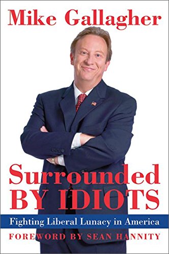 Stock image for Surrounded by Idiots: Fighting Liberal Lunacy in America for sale by MVE Inc