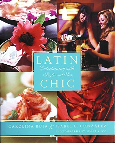 Latin Chic: Entertaining with Style and Sass