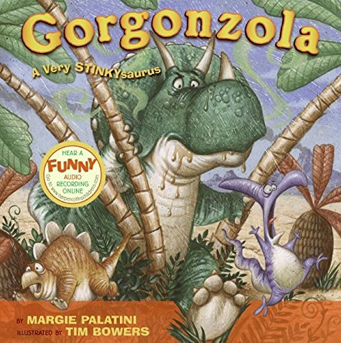 Gorgonzola: A Very Stinkysaurus - Margie Palatini; Illustrator-Tim Bowers