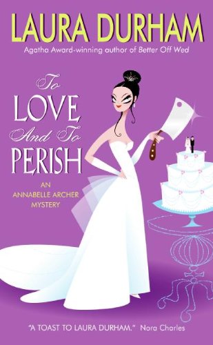 Beispielbild fr To Love and to Perish : An Annabelle Archer Mystery zum Verkauf von Better World Books