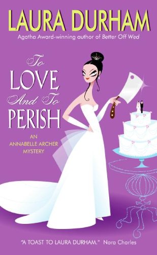 Stock image for To Love and to Perish : An Annabelle Archer Mystery for sale by Better World Books