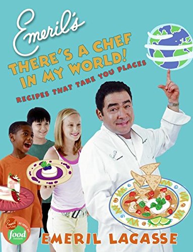 9780060739263: Emeril's There's a Chef in My World!: Recipes That Take You Places